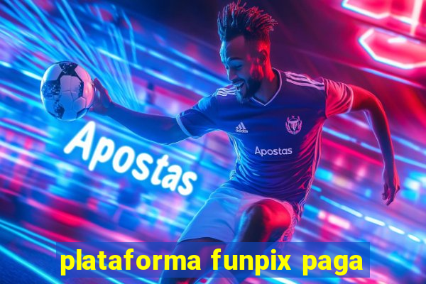 plataforma funpix paga